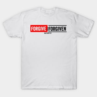 Forgive to be forgiven T-Shirt